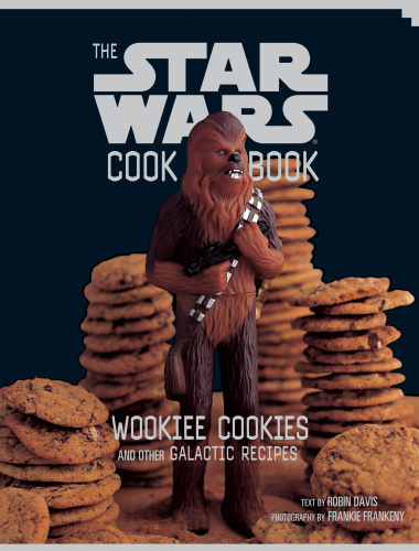 The Star Wars Cook Book   Wookiee Cookies and Other Galactic Recipes