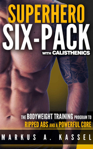 Superhero Six Pack the Complete Bodyweight