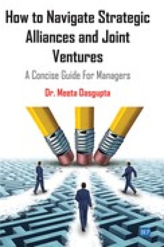 How to Navigate Strategic Alliances and Joint Ventures A Concise Guide For Managers