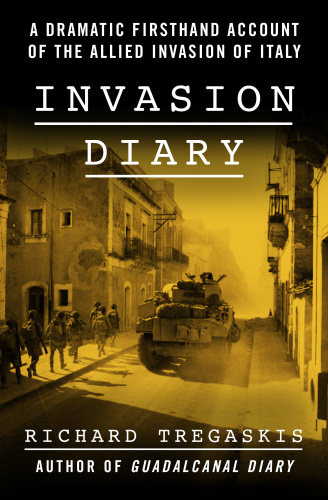 Invasion Diary A Dramatic Firsthand Account of the Allied Invasion of Italy