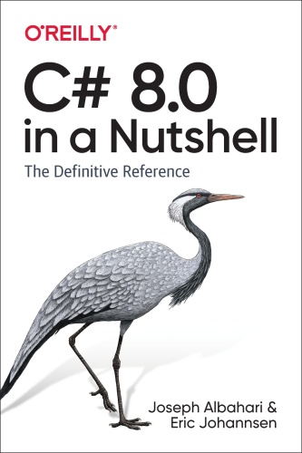 C# 8 0 in a Nutshell by Eric Johannsen & Joseph Albahari