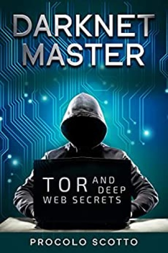 Darknet Master Tor and Deep Web Secrets