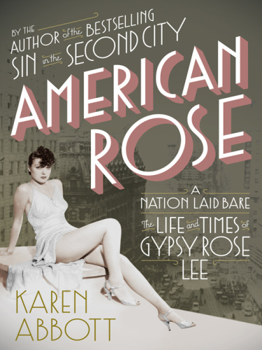 American Rose   A Nation Laid Bare   The Life and Times of Gypsy Rose Lee