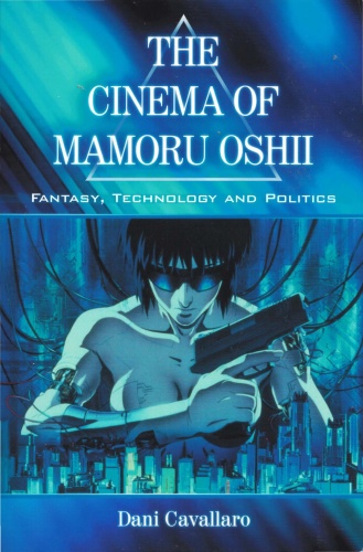 Cinema of Mamoru Oshii   Fantasy, Technology and Politics