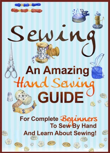 Sewing   An Amazing Hand Sewing Guide for Complete Beginners to Sew