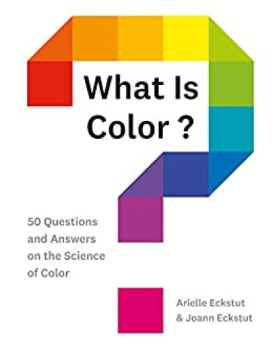 What Is Color    50 Questions and Answers on the Science of Color