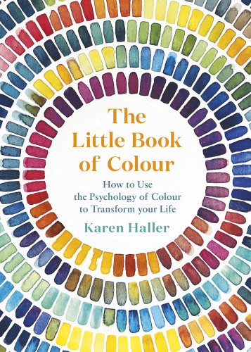 The Little Book of Colour   How to Use the Psychology of Colour to Transform your Life