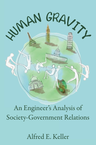 Human Gravity  An Engineer's Analysis of Society Government Relations