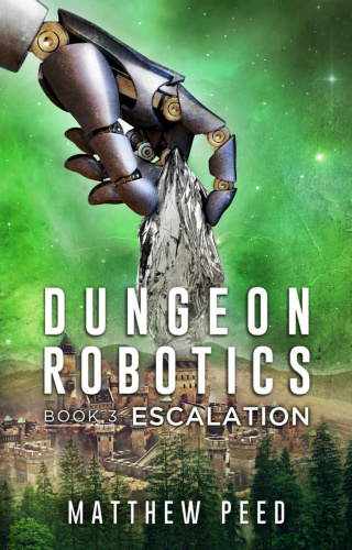 Escalation (Dungeon Robotics Series, n 3) by Matthew Peed