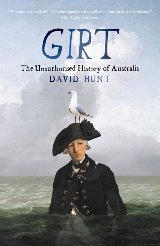 Girt The Unauthorised History of Australia by David Hunt