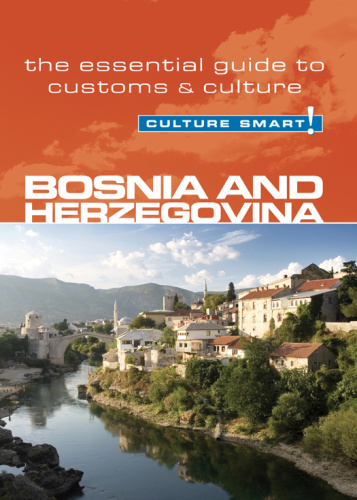 Bosnia & Herzegovina Culture Smart The Essential Guide to Customs & Culture