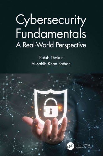 Cybersecurity Fundamentals A Real World Perspective