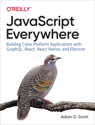 JavaScript Everywhere Building Cross Platform Applications with GraphQL, React, R...