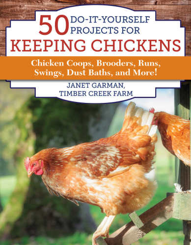 50 Do It Yourself Projects for Keeping Chickens