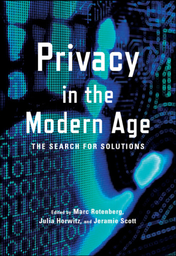 Privacy in the Modern Age   The Search for Solutions