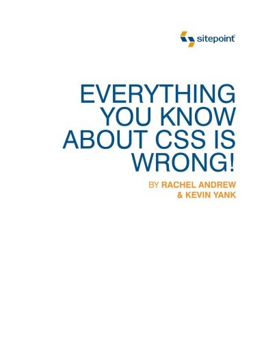 Everything You Know About CSS is Wrong!