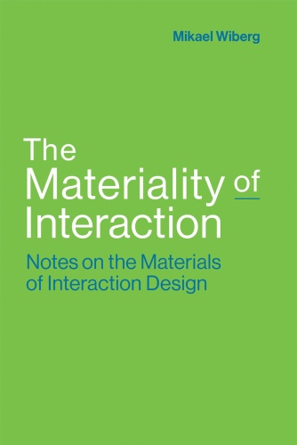 The Materiality of Interaction Notes on the Materials of Interaction Design