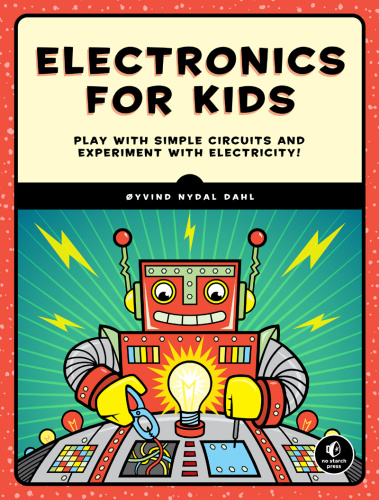 Electronics for Kids Play with Simple Circuits and Experiment with Electricity!