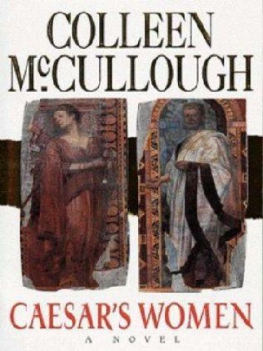 Colleen McCullough   [Masters of Rome 04]   Caesar's Women (1996)