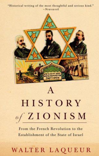 A History of Zionism From the French Revolution to the Establishment of the State ...
