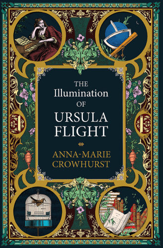 The Illumination of Ursula Flight by Anna Marie Crowhurst