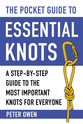 The Pocket Guide to Essential Knots   Peter Owen