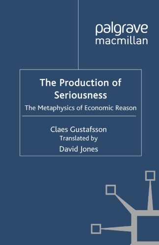 The Production of Seriousness The Metaphysics of Economic Reason