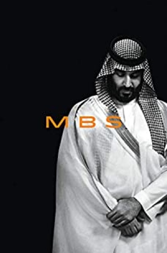 MBS The Rise to Power of Mohammed bin Salman
