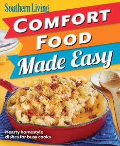 Southern Living Comfort Food Made Easy   Hearty homestyle dishes for busy cooks