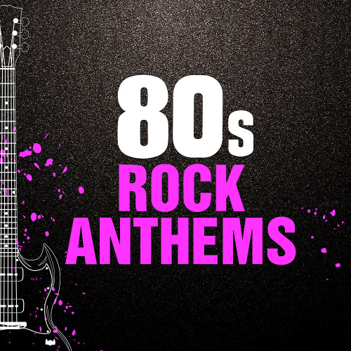 VA 80s Rock Anthems (2020)
