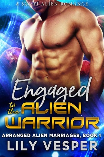 Engaged to the Alien Warrior A   Lily Vesper