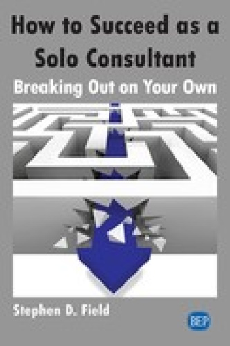 How to Succeed as a Solo Consultant Breaking Out on Your Own