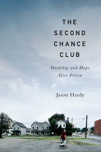 The Second Chance Club Hardship and Hope After Prison