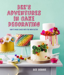 Bee's Adventures in Cake Decorating - How to Make Cakes with the Wow Factor