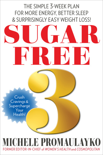 Sugar Free 3 The Simple 3 Week Plan For More Energy, Better Sleep & Surprisingly E...