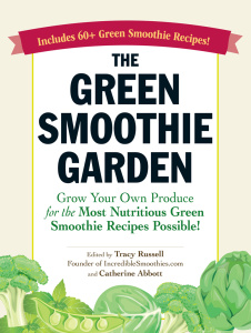 The Green Smoothie Garden Grow Your Own Produce for the Most Nutritious Green Smoo...