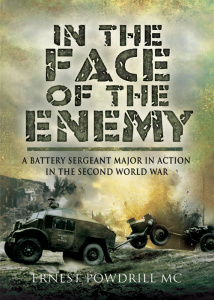 In the Face of the Enemy  A Battery Sergeant Major in Action in the Second World War