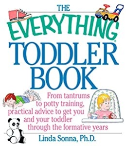 The Everything Toddler Book   From Controlling Tantrums to Potty Training, Pract