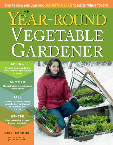 The Year Round Vegetable Gardener   Joseph De Sciose