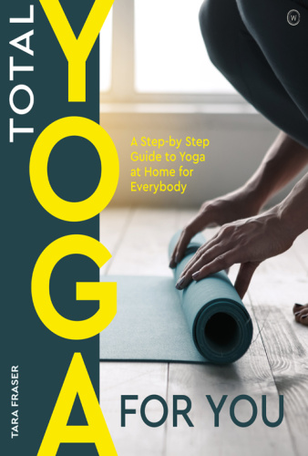 Total Yoga For You   Tara Fraser