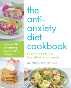 The Anti Anxiety Diet Cookbook Stress Free Recipes to Mellow Your Mood