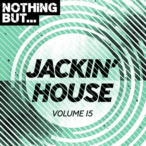 Nothing But Jackin' House Vol 15 (2019)