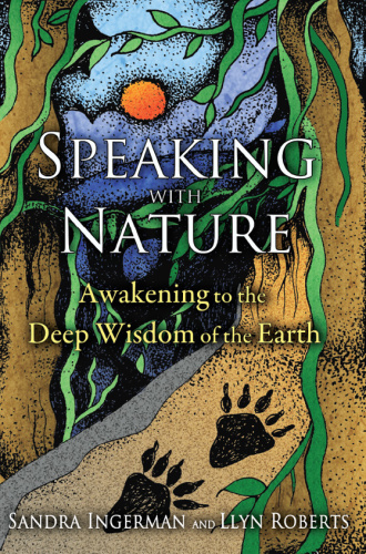 Speaking with Nature Awakening to the Deep Wisdom of the Earth