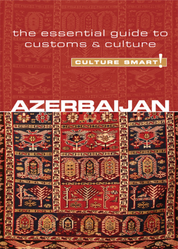 Azerbaijan Culture Smart! The Essential Guide to Customs & Culture