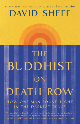 The Buddhist on Death Row How One Man Found Light in the Darkest Place by David Sheff