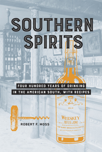 Southern Spirits   Four Hundred Years of Drinking in the American South, with Recipes
