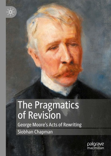 The Pragmatics of Revision   George Moore ' s Acts of Rewriting