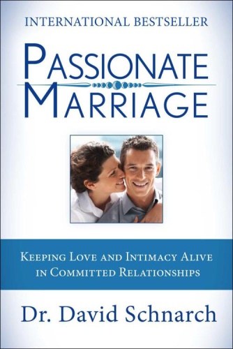 Passionate Marriage   Keeping Love and Intimacy Alive in Committed Relationships