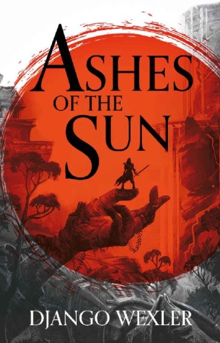 Ashes of the Sun by Django Wexler 
