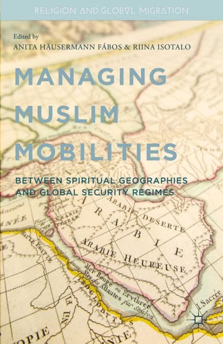 Managing Muslim Mobilities Between Spiritual Geographies and the Global Security